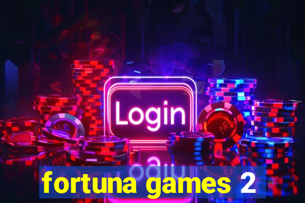 fortuna games 2